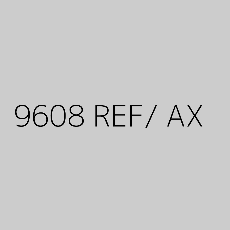 9608 REF/ AX 